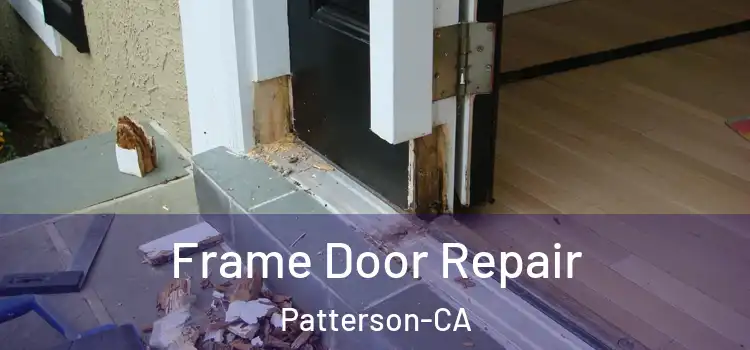  Frame Door Repair Patterson-CA