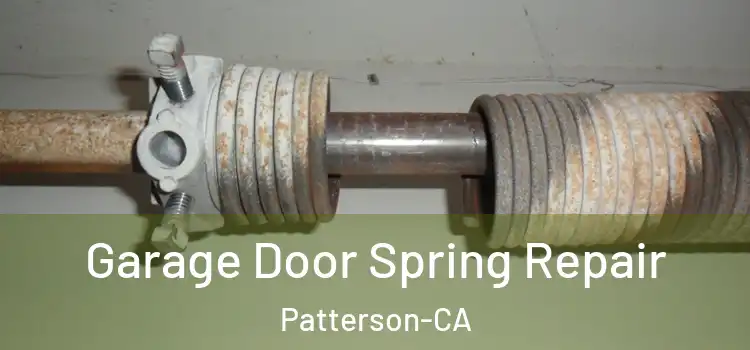  Garage Door Spring Repair Patterson-CA
