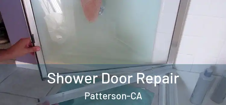  Shower Door Repair Patterson-CA